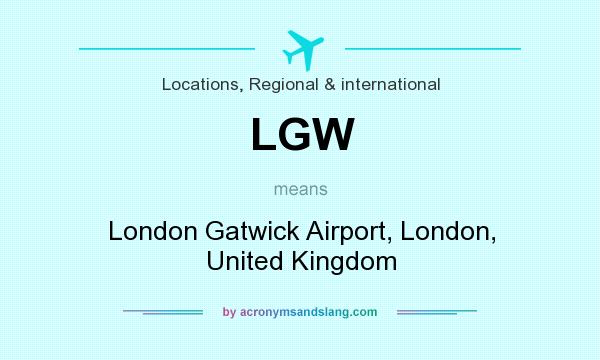What does LGW mean? It stands for London Gatwick Airport, London, United Kingdom