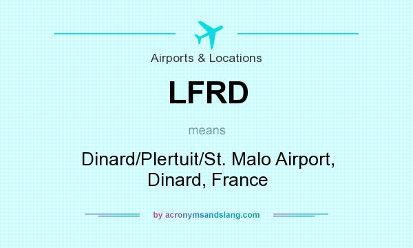 What does LFRD mean? It stands for Dinard/Plertuit/St. Malo Airport, Dinard, France
