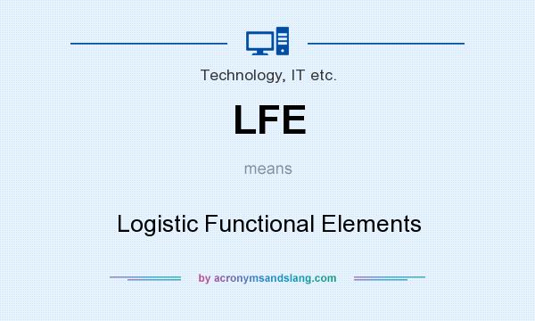 What does LFE mean? It stands for Logistic Functional Elements