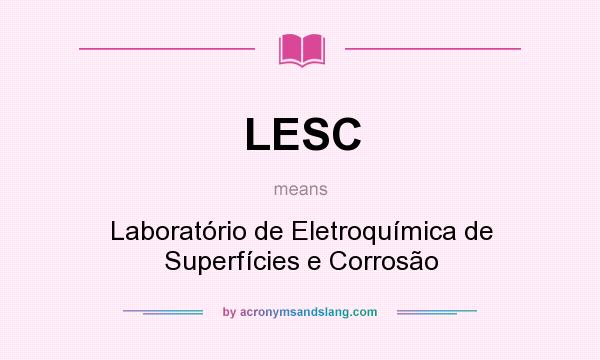 What does LESC mean? It stands for Laboratório de Eletroquímica de Superfícies e Corrosão