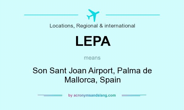 What does LEPA mean? It stands for Son Sant Joan Airport, Palma de Mallorca, Spain