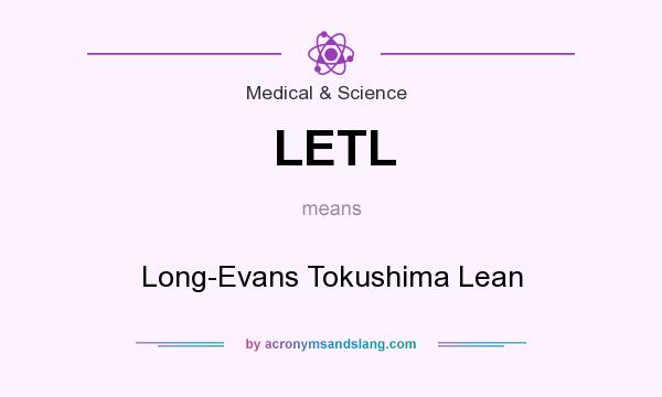 What does LETL mean? It stands for Long-Evans Tokushima Lean