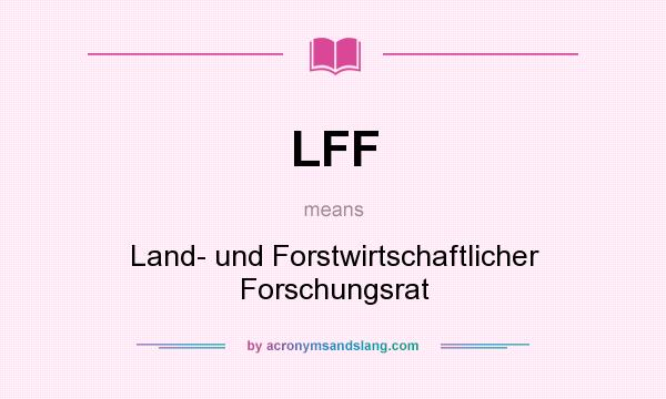 What does LFF mean? It stands for Land- und Forstwirtschaftlicher Forschungsrat