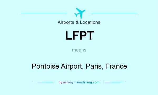 What does LFPT mean? It stands for Pontoise Airport, Paris, France