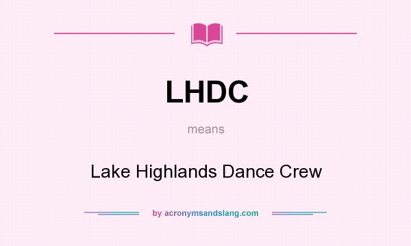 What does LHDC mean? It stands for Lake Highlands Dance Crew