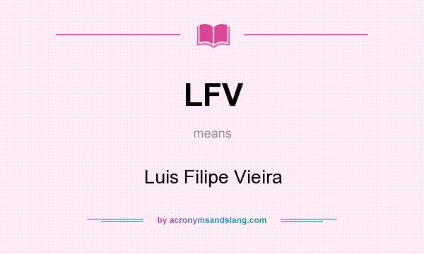 What does LFV mean? It stands for Luis Filipe Vieira
