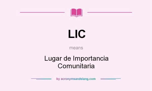 What does LIC mean? It stands for Lugar de Importancia Comunitaria