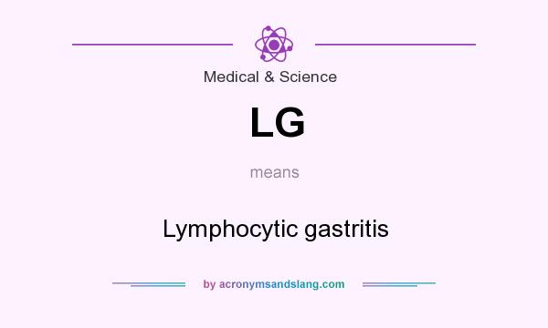 What does LG mean? It stands for Lymphocytic gastritis