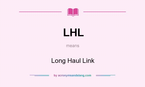 What does LHL mean? It stands for Long Haul Link
