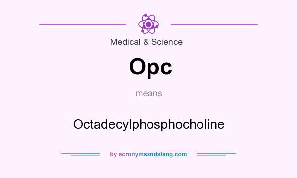 What does Opc mean? It stands for Octadecylphosphocholine