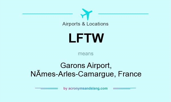 What does LFTW mean? It stands for Garons Airport, NÃmes-Arles-Camargue, France
