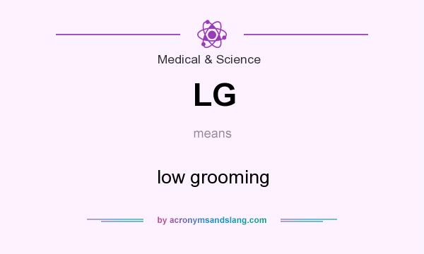 What does LG mean? It stands for low grooming