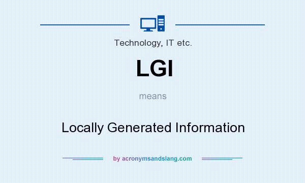 What does LGI mean? It stands for Locally Generated Information