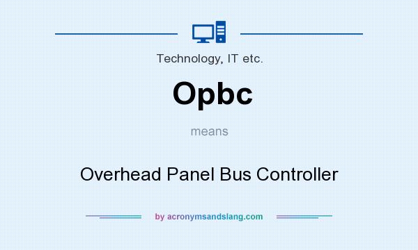 What does Opbc mean? It stands for Overhead Panel Bus Controller