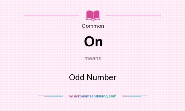 What does On mean? It stands for Odd Number
