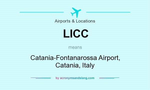What does LICC mean? It stands for Catania-Fontanarossa Airport, Catania, Italy