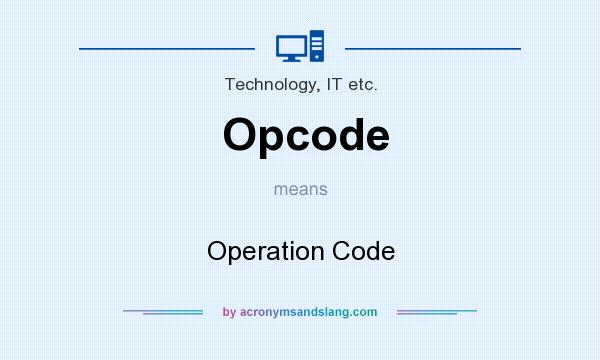 What does Opcode mean? It stands for Operation Code