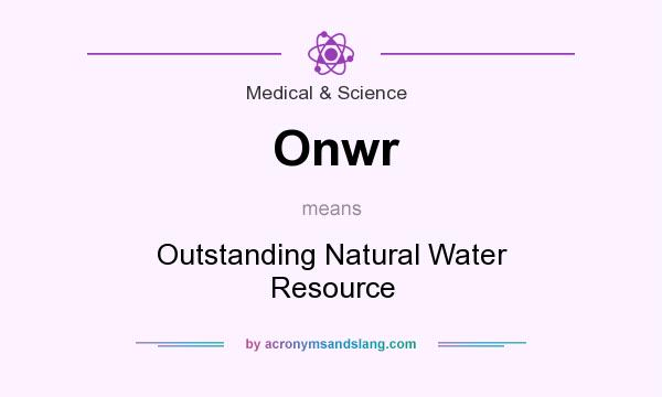 What does Onwr mean? It stands for Outstanding Natural Water Resource