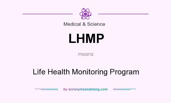 What does LHMP mean? It stands for Life Health Monitoring Program