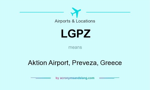 What does LGPZ mean? It stands for Aktion Airport, Preveza, Greece