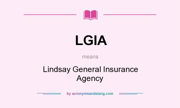 What does LGIA mean? It stands for Lindsay General Insurance Agency
