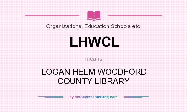 What does LHWCL mean? It stands for LOGAN HELM WOODFORD COUNTY LIBRARY