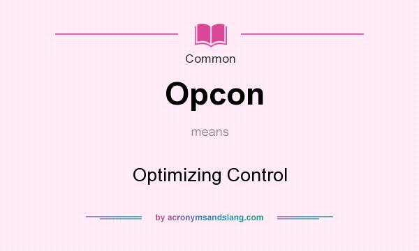 What does Opcon mean? It stands for Optimizing Control