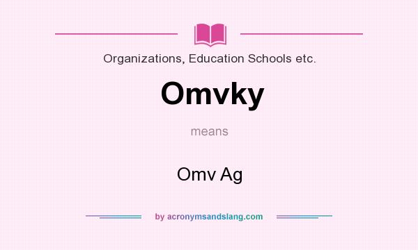 What does Omvky mean? It stands for Omv Ag