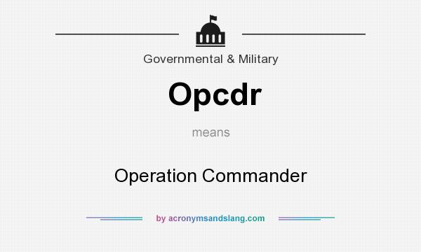 What does Opcdr mean? It stands for Operation Commander