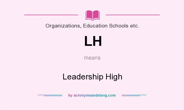 What does LH mean? It stands for Leadership High