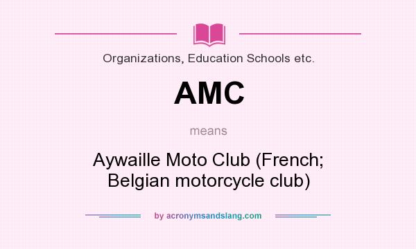 What does AMC mean? It stands for Aywaille Moto Club (French; Belgian motorcycle club)