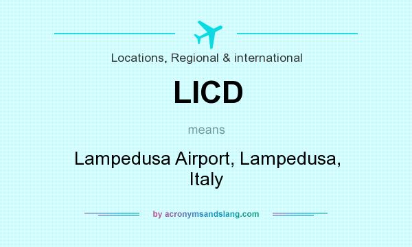 What does LICD mean? It stands for Lampedusa Airport, Lampedusa, Italy