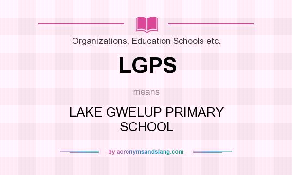 What does LGPS mean? It stands for LAKE GWELUP PRIMARY SCHOOL
