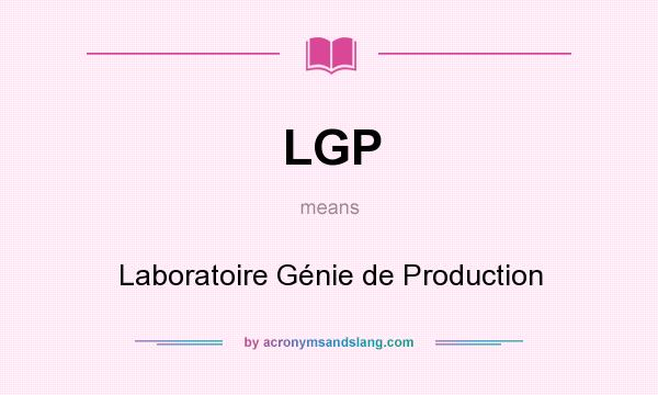 What does LGP mean? It stands for Laboratoire Génie de Production