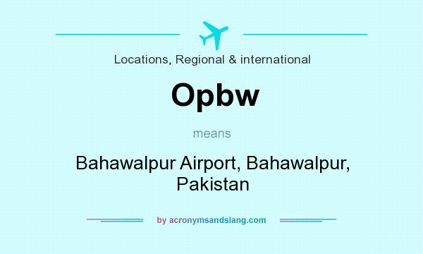 What does Opbw mean? It stands for Bahawalpur Airport, Bahawalpur, Pakistan