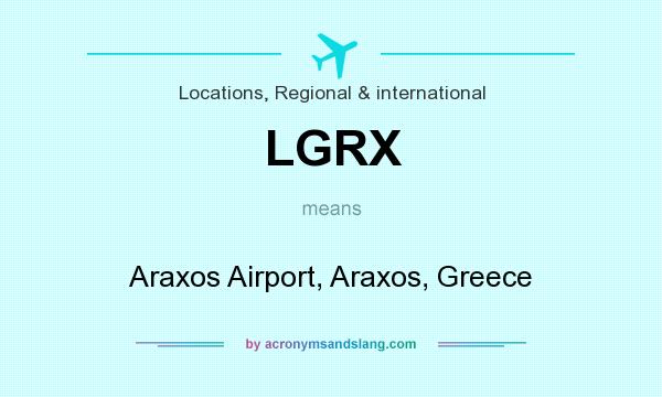 What does LGRX mean? It stands for Araxos Airport, Araxos, Greece