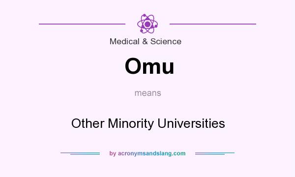 What does Omu mean? It stands for Other Minority Universities