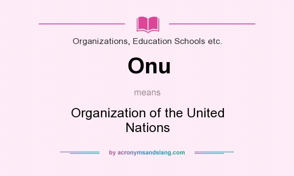 What does Onu mean? It stands for Organization of the United Nations
