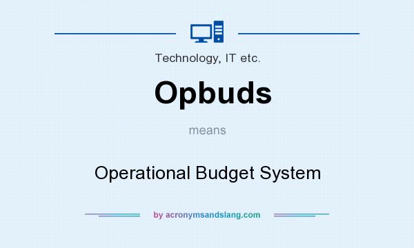 What does Opbuds mean? It stands for Operational Budget System