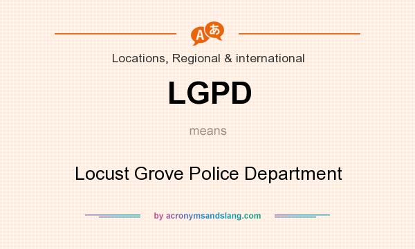 What does LGPD mean? It stands for Locust Grove Police Department
