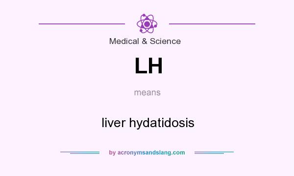 What does LH mean? It stands for liver hydatidosis