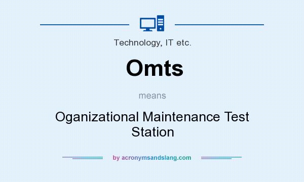 What does Omts mean? It stands for Oganizational Maintenance Test Station