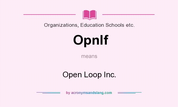 What does Opnlf mean? It stands for Open Loop Inc.