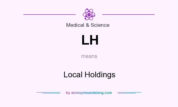 What does LH mean? It stands for Local Holdings
