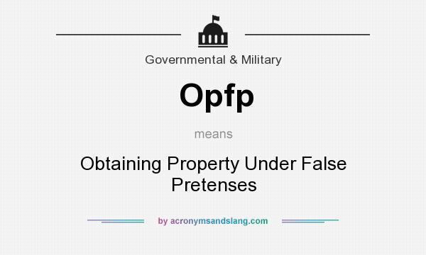 What does Opfp mean? It stands for Obtaining Property Under False Pretenses