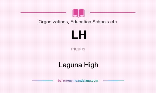 What does LH mean? It stands for Laguna High