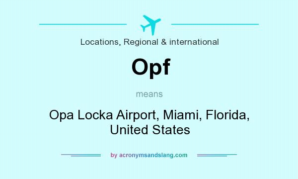 What does Opf mean? It stands for Opa Locka Airport, Miami, Florida, United States