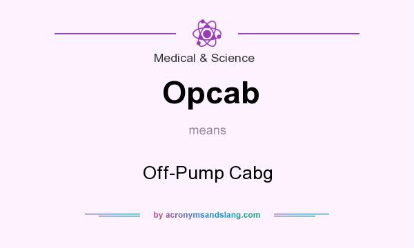 What does Opcab mean? It stands for Off-Pump Cabg