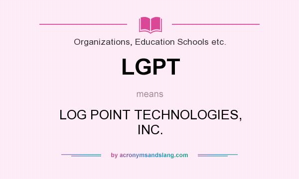 What does LGPT mean? It stands for LOG POINT TECHNOLOGIES, INC.