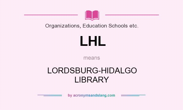 What does LHL mean? It stands for LORDSBURG-HIDALGO LIBRARY